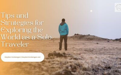 Tips and Strategies for Exploring the World as a Solo Traveler